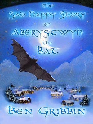 cover image of The Sad Happy Story of Aberystwyth the Bat